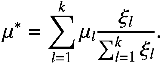 $$ {\mu}^{\ast }=\sum \limits_{l=1}k{\mu}_l\frac{\xi_l}{\sum_{l=1}k{\xi}_l}. $$